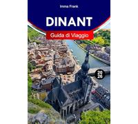 DINANT Guida di viaggio 2026: Esplora Dinant Belgium con vista sul lungofiume, fortezze sulle scogliere, sassofono storico, crociere panoramiche e avventure fiabonde nella Valle della Mosa