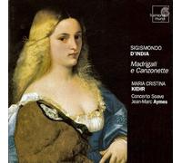 Jean-Marc Aymes – Sigismondo D'India - Madrigali e Canzonette – Harmonia Mundi