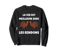 Dindon Animaux La Vie est Meilleure avec Les Dindons Sweatshirt