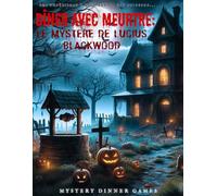 Dîner avec meurtre : Le mystère de Lucius Blackwood