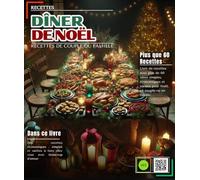 Dîner de Noël : Livre de recettes avec plus de 60 idées simples, économiques et variées pour Noël, en couple ou en famille.