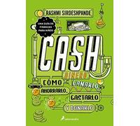 Dinero: Cómo Ganarlo, Ahorrarlo, Gastarlo Y Donarlo / Cash: How To Earn It, Save It, Spend It, Grow It, Give It