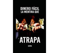 DINERO FACIL LA MENTIRA QUE ATRAPA: HISTORIAS DE UNA EQUIVOCADA PROFESION
