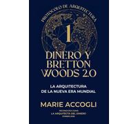 Dinero y Bretton Woods 2.0: La Arquitectura de la Nueva Era Mundial