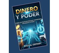 Dinero y Poder: Cómo las Políticas Fiscales y Monetarias Moldean el Futuro