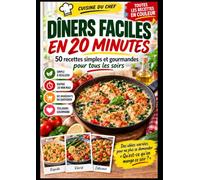 Dîners Faciles en 20 Minutes: 50 recettes simples et gourmandes pour tous les soirs