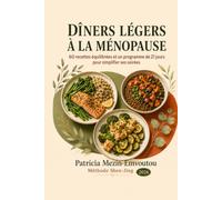 DÎNERS LÉGERS À LA MÉNOPAUSE: 60 recettes équilibrées et un programme de 21 jours pour simplifier ses soirées