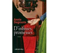 D'infinies promesses - Annie Degroote - Calmann-Levy - broché - Roman
