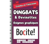 Dingbats et devinettes: 100 dingbats sur le thème cinéma et télévision