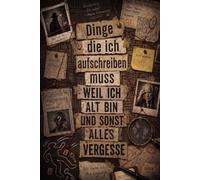 Dinge die ich aufschreiben muss weil ich alt bin und sonst alles vergesse: Edles Notizbuch im Vintage Ermittler-Stil | Witziges Scherzgeschenk für ... Seiten | Die Akte gegen das Vergessen