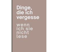 Dinge, die ich vergesse wenn ich sie nicht lese