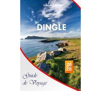 Dingle Guide de voyage 2026: Le guide essentiel complet des sites historiques, paysages côtiers, lieux de restauration, activités et conseils locaux du comté de Kerry
