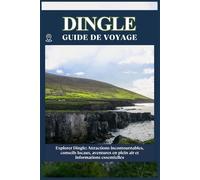 DINGLE GUIDE DE VOYAGE: Attractions incontournables, conseils locaux, aventures en plein air informations essentielles