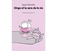 Dingo et le sens de la vie - Agnès Desarthe - Ecole Des Loisirs - broché - Roman cadet dès 6 ans