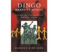 Dingo Makes Us Human Deborah Bird Rose (Auteur)