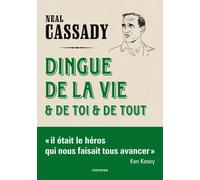 Dingue de la vie et de toi et de tout Lettres : 1951-1968 - Neal Cassady - Finitude - broché - Roman