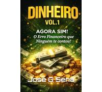 Dinheiro Vol. 1 - Agora Sim!: O Erro financeiro que Ninguém te contou