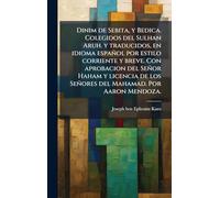 Dinim de Sebita, y Bedica. Colegidos del Sulhan Aruh. y traducidos, en idioma español por estilo corriente y breve. Con aprobacion del Señor Haham y ... los Señores del Mahamad. Por Aaron Mendoza.