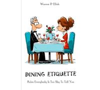 DINING ETIQUETTE.: Rules Everybody Is Too Shy To Tell You.