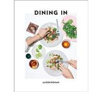 Dining In by Alison Roman Alison Roman (Auteur)