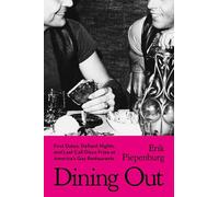 Dining Out: First Dates, Defiant Nights, and Last Call Disco Fries at America's Gay Restaurants