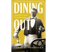Dining Out Toronto's Lost Restaurants - James A. Thompson - Dundurn Press - ebook (ePub) - Livre