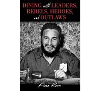 Dining With Leaders, Rebels, Heroes, And Outlaws