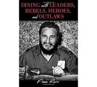 Dining with Leaders, Rebels, Heroes, and Outlaws (Dining with Destiny) - [Version Originale] Inconnu (Auteur)