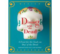 Dining with the Dead A Feast for the Sould on Day of the Dead - Mariana Nuño-Ruiz McEnroe - Rio Nuevo - ebook (ePub) - Livre
