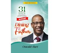 Dining with the Father Daily Devotional AUGUST: 31 DAYS OF BLESSINGS AND REVELATIONS