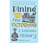 Dining With the Victorians: A Delicious History