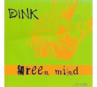 Dink - Green Mind/Reason/Angels