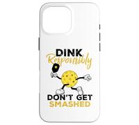 Dink Responsibly Don't Get Smashed Funny Pickleball Player Coque pour iPhone 16 Pro Max