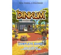 Dinkum Complete Guide: Best Tips, Tricks and Strategies to Become a Pro Player