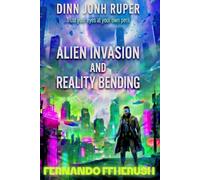 DINN JONH RUPER - ALIEN INVASION AND REALITY BENDING