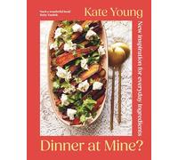 Dinner at Mine?: New Inspiration for Everyday Ingredients