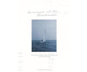 Dinner at the Lakehouse: Recipes from the Kitchen of Lylian Mazak