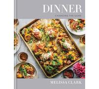 Melissa Clark et Eric Wolfinger – Dinner: Changing the Game – A Cookbook