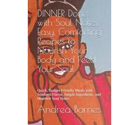 DINNER Done with Soul Notes: Easy, Comforting Recipes to Nourish Your Body and Feed Your Soul: Quick, Budget-Friendly Meals with Southern Flavor, Simple Ingredients. and Heartfelt Soul Notes