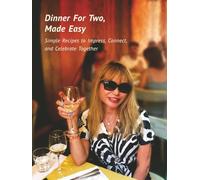 Dinner For Two, Made Easy: Simple Recipes to Impress, Connect, and Celebrate Together