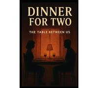 Dinner for Two: The Table Between Us