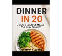 Dinner in 20 Fast, Healthy Meals for Busy Parents