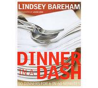 Dinner in a Dash: 50 Dinners for 6 in 60 Minutes
