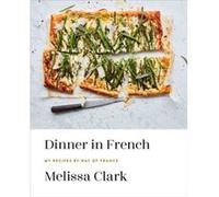 Dinner in French by Melissa Clark Melissa Clark (Auteur)