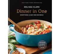 Dinner in One: Exceptional & Easy One-Pan Meals: A Cookbook