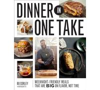 Dinner in One Take: Weeknight-friendly Meals That Are Big on Flavor, Not Time
