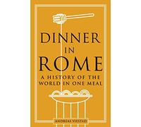 Dinner in Rome: A History of the World in One Meal
