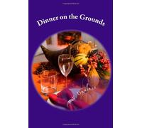 Dinner on the Ground: Good Eats & Party Food Made Easy