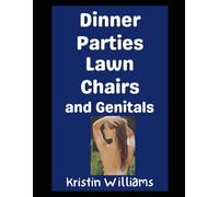 Dinner Parties, Lawn Chairs, and Genitals: Wild Stories From My Nude Life!