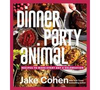 Dinner Party Animal Recipes to Make Every Day a Celebration - Jake Cohen - Harvest - ebook (ePub) - Livre